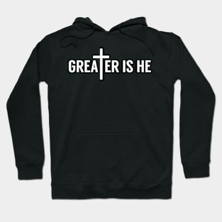 Greater Is He Christian Hoodie